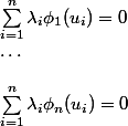 \sum_{i=1}^n \lambda_i \phi_1 (u_i) =0 \\ \dots \\
 \\ \sum_{i=1}^n \lambda_i \phi_n(u_i)=0
 \\ 